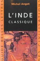 Couverture du livre « L'Inde classique » de Michel Angot aux éditions Belles Lettres