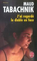 Couverture du livre « J'ai regardé le diable en face » de Maud Tabachnik aux éditions Le Livre De Poche