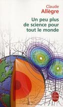 Couverture du livre « Un peu plus de science pour tout le monde » de Claude Allegre aux éditions Le Livre De Poche