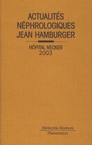 Couverture du livre « Actualites nephrologiques jean hamburger hopital necker 2003. » de Philippe Lesavre aux éditions Lavoisier Medecine Sciences
