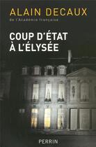 Couverture du livre « Coup d'état à l'Elysée » de Alain Decaux aux éditions Perrin