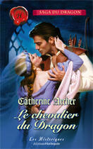 Couverture du livre « Le Chevalier Du Dragon » de Archer Catherine aux éditions Harlequin