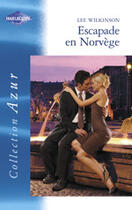 Couverture du livre « Escapade En Norvege » de Lee Wilkinson aux éditions Harlequin