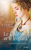 Couverture du livre « Le lys et le léopard » de Anne O'Brien aux éditions Harlequin