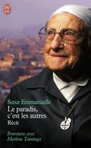 Couverture du livre « Le paradis, c'est les autres » de Soeur Emmanuelle aux éditions J'ai Lu