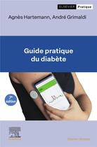 Couverture du livre « Guide pratique du diabète » de Andre Grimaldi et Agnes Hartemann aux éditions Elsevier-masson