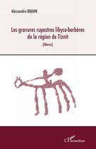Couverture du livre « Les gravures rupestres libyco-berbères de la région de Tiznit (Maroc) » de Alessandra Bravin aux éditions L'harmattan