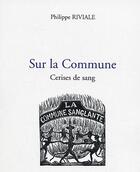 Couverture du livre « Sur la commune : Cerises de sang » de Riviale Philippe aux éditions Editions L'harmattan