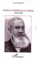 Couverture du livre « Pedro ii, empereur du bresil - 1840-1889 » de Guy Fargette aux éditions Editions L'harmattan