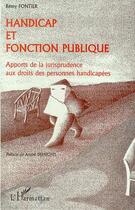 Couverture du livre « HANDICAP ET FONCTION PUBLIQUE : Apports de la jurisprudence aux droits des personnes handicapées » de Rémy Fontier aux éditions Editions L'harmattan