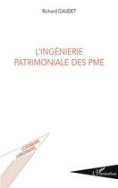 Couverture du livre « L'ingénierie patrimoniale des PME » de Richard Gaudet aux éditions Editions L'harmattan