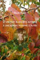 Couverture du livre « D'une nuit blanche d'automne à une aurore pourpre d'antan » de Roland Munich aux éditions Editions Du Net