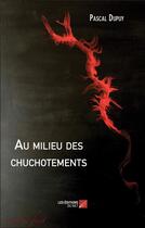 Couverture du livre « Au milieu des chuchotements » de Pascal Dupuy aux éditions Editions Du Net