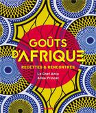 Couverture du livre « Goûts d'Afrique : recettes & rencontres » de Aline Princet et Anto Cocagne aux éditions Mango