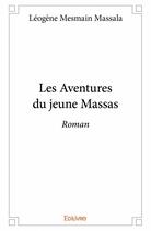 Couverture du livre « Les aventures du jeune Massas » de Leogene Mesmain Massala aux éditions Edilivre