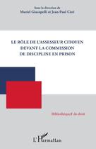 Couverture du livre « Le rôle de l'assesseur citoyen devant la commission de discipline en prison » de Giacopelli Muriel aux éditions L'harmattan