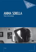 Couverture du livre « Anima sorella » de Thibaut De Wurstemberger aux éditions Publibook