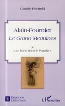Couverture du livre « Alain-Fournier ; le Grand Meaulnes ou 