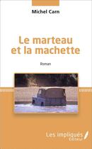 Couverture du livre « Le marteau et la machette » de Michel Carn aux éditions L'harmattan