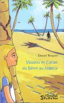 Couverture du livre « Vaudou et Cacao du Bénin au Nigeria » de Daniel Roques aux éditions L'harmattan