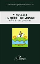 Couverture du livre « Massaali en quete du monde ; recueil de contes gourmantché » de Kontondia Joseph Herbert Thiombiano aux éditions L'harmattan