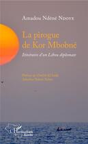 Couverture du livre « La pirogue de Kor Mbobne ; itinéraire d'un Lébou diplomate » de Amadou Ndene Ndoye aux éditions L'harmattan