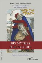Couverture du livre « Dix mythes sur les juifs » de Maria Luiza Tucci Carneiro aux éditions L'harmattan