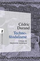 Couverture du livre « Techno-féodalisme : Critique de l'économie numérique » de Cedric Durand aux éditions La Decouverte