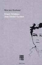 Couverture du livre « Mon ami Rimbaud » de Ernest Delahaye et Jean-Michel Vecchiet aux éditions Naive