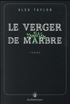 Couverture du livre « Le verger de marbre » de Alex Taylor aux éditions Gallmeister