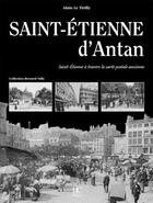 Couverture du livre « Saint-Etienne d'antan » de Alain Le Tirilly aux éditions Herve Chopin