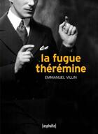 Couverture du livre « La fugue thérémine » de Villin Emmanuel aux éditions Asphalte