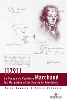 Couverture du livre « Le voyage du capitaine Marchand ; les Marquises et les îles de la Révolution (1791) » de Odile Gannier et Cecile Picquoin aux éditions Au Vent Des Iles