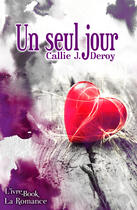 Couverture du livre « Un seul jour » de Callie J. Deroy aux éditions L'ivre Book