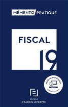 Couverture du livre « Mémento pratique ; mémento fiscal (édition 2019) » de  aux éditions Lefebvre