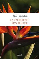 Couverture du livre « La cathédrale mystérieuse » de P.N.A Handschin aux éditions Argol