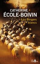 Couverture du livre « Les bergers blancs » de Catherine Ecole-Boivin aux éditions Gabelire