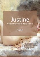 Couverture du livre « Justine ou les malheurs de la vertu » de Donatien-Alphonse-Francois De Sade aux éditions Epagine