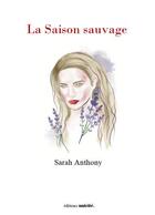 Couverture du livre « La saison sauvage » de Sarah Anthony aux éditions Unicite