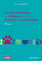 Couverture du livre « Conseil vétérinaire à l'officine pour les animaux de compagnie (4e édition) » de Florence Desachy aux éditions Moniteur Des Pharmacies