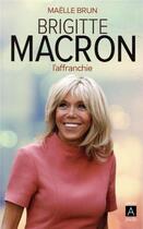 Couverture du livre « Brigitte Macron : l'affranchie » de Maelle Brun aux éditions Archipoche