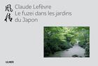 Couverture du livre « Le fuzei dans les jardins du Japon » de Claude Lefevre aux éditions Eugen Ulmer