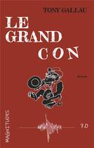Couverture du livre « Le grand con » de Tony Gallau aux éditions Jdh