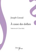 Couverture du livre « À cause des dollars » de Joseph Conrad aux éditions Sillage
