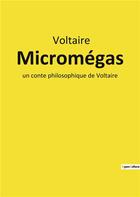 Couverture du livre « Micromegas - un conte philosophique de voltaire » de Voltaire aux éditions Culturea