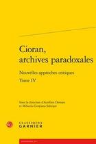 Couverture du livre « Cioran, archives paradoxales t.4 ; nouvelles approches critiques » de  aux éditions Classiques Garnier