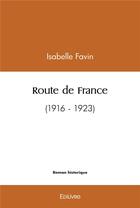 Couverture du livre « Route de france - (1916 - 1923) » de Favin Isabelle aux éditions Edilivre