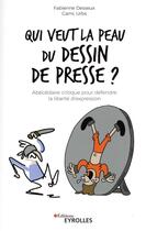 Couverture du livre « Qui veut la peau du dessin de presse ? » de Cami et Urbs et Fabienne Desseux aux éditions Eyrolles