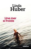 Couverture du livre « Une mer si froide » de Linda Huber aux éditions Ookilus