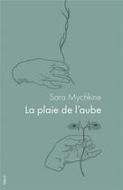 Couverture du livre « La Plaie de l'aube » de Sara Mychkine aux éditions Blast